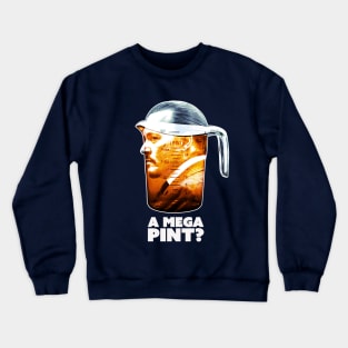 A Mega Pint? Crewneck Sweatshirt